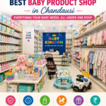 Best Baby Product Shop in Chandausi – Baby Kingdom store displaying premium baby care products, baby clothing, toys, feeding accessories, and newborn essentials.